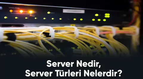 Server Nedir, Server Türleri Nelerdir?